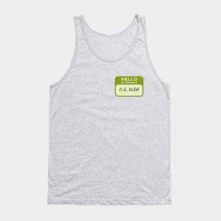 Hello My Strain is OG Kush Tank Top